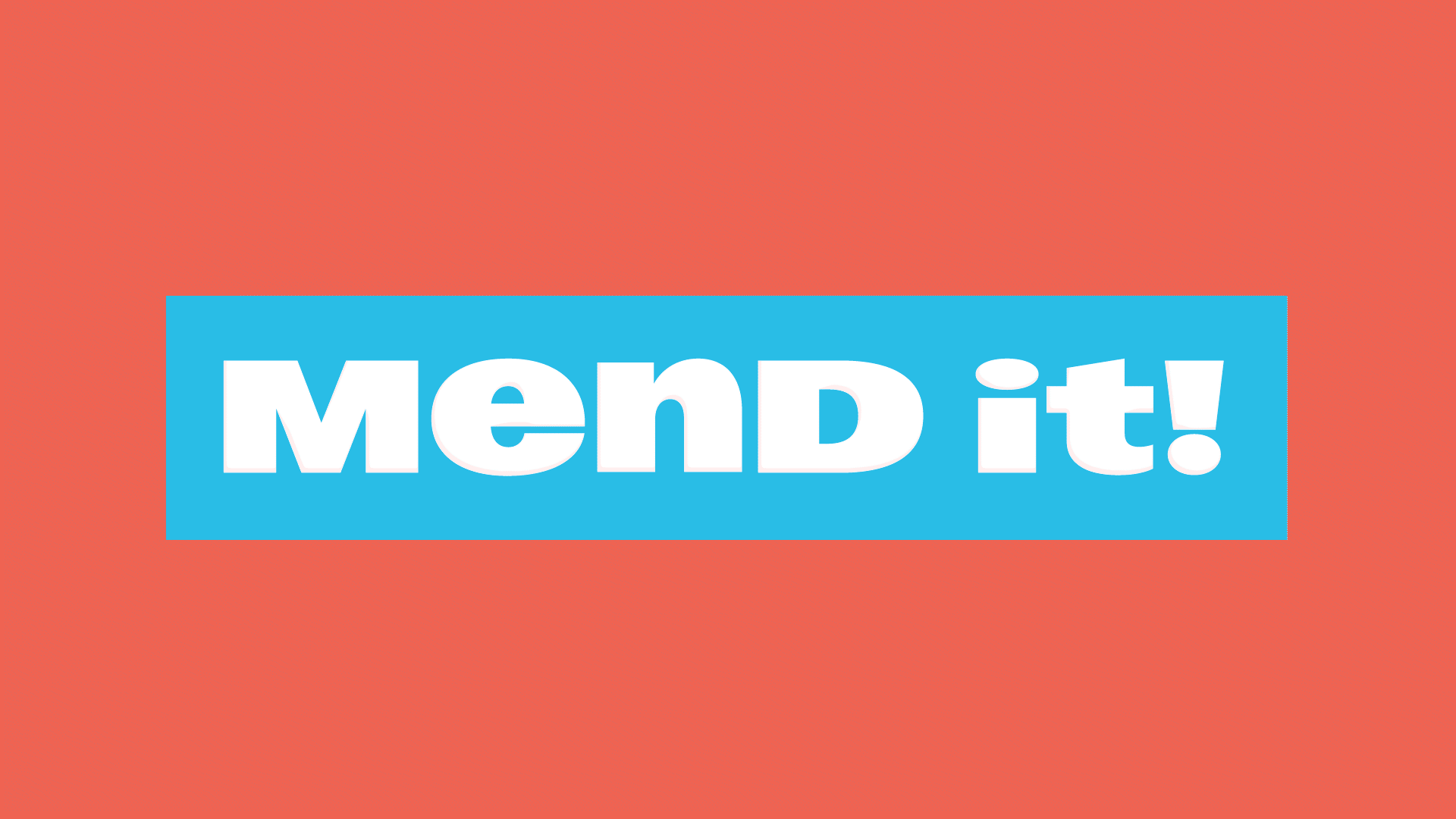 Mend it!